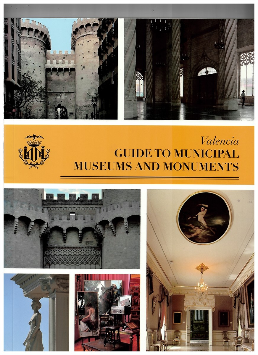 VARIOUS AUTHORS - Valencia: Guide to Muncipal Museums and Monuments