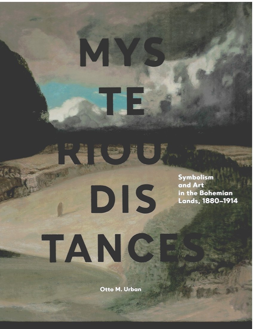 URBAN, OTTO M. - Mysterious Distances: Symbolism and Art in the Bohemian Lands, 1880-1914