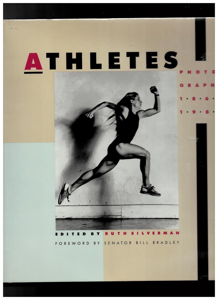 SILVERMAN, RUTH (EDITOR) - Athletes: Photographs 1860-1986