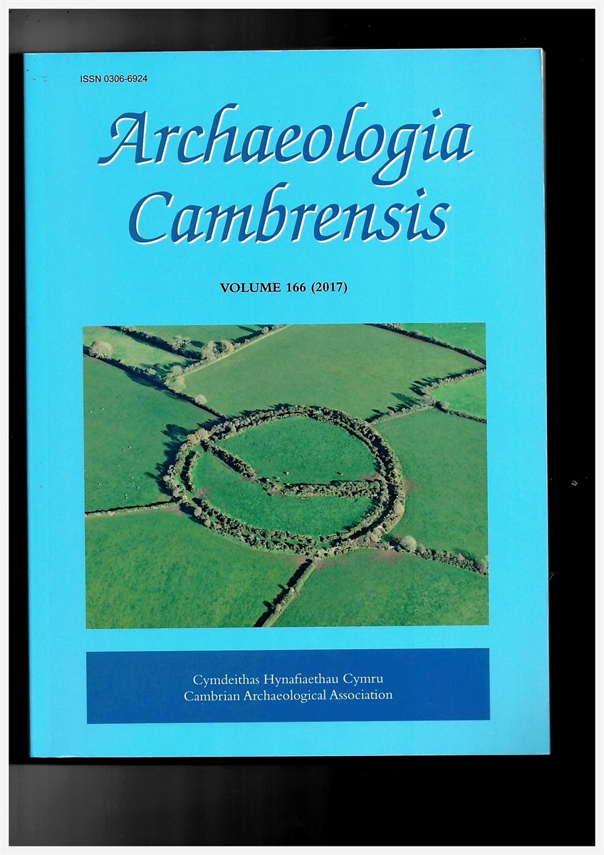 BRITNELL, W. J. (EDITOR) - Archaeologia Cambrensis: The Journal of the Cambrian Archaeological Association Vol. 166 (2017)