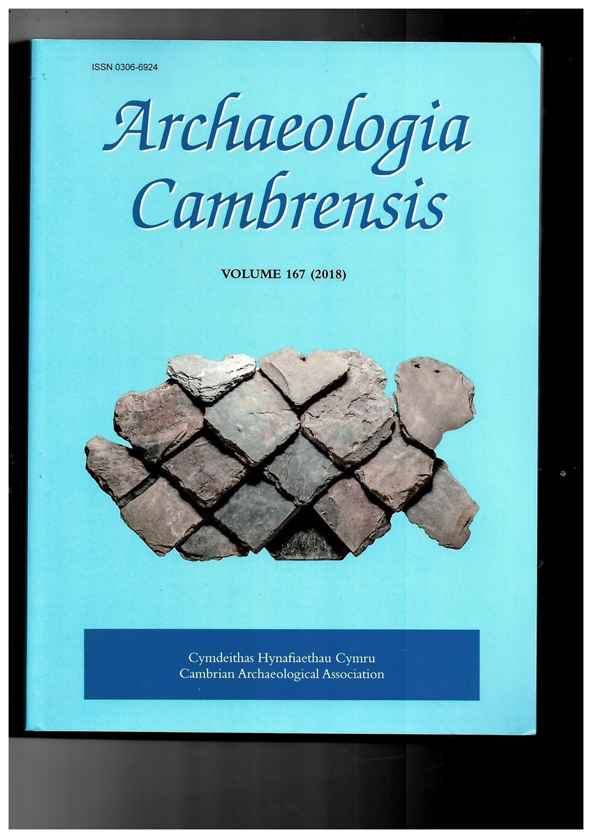 BRITNELL, W. J. (EDITOR) - Archaeologia Cambrensis: The Journal of the Cambrian Archaeological Association Vol. 167 (2018)