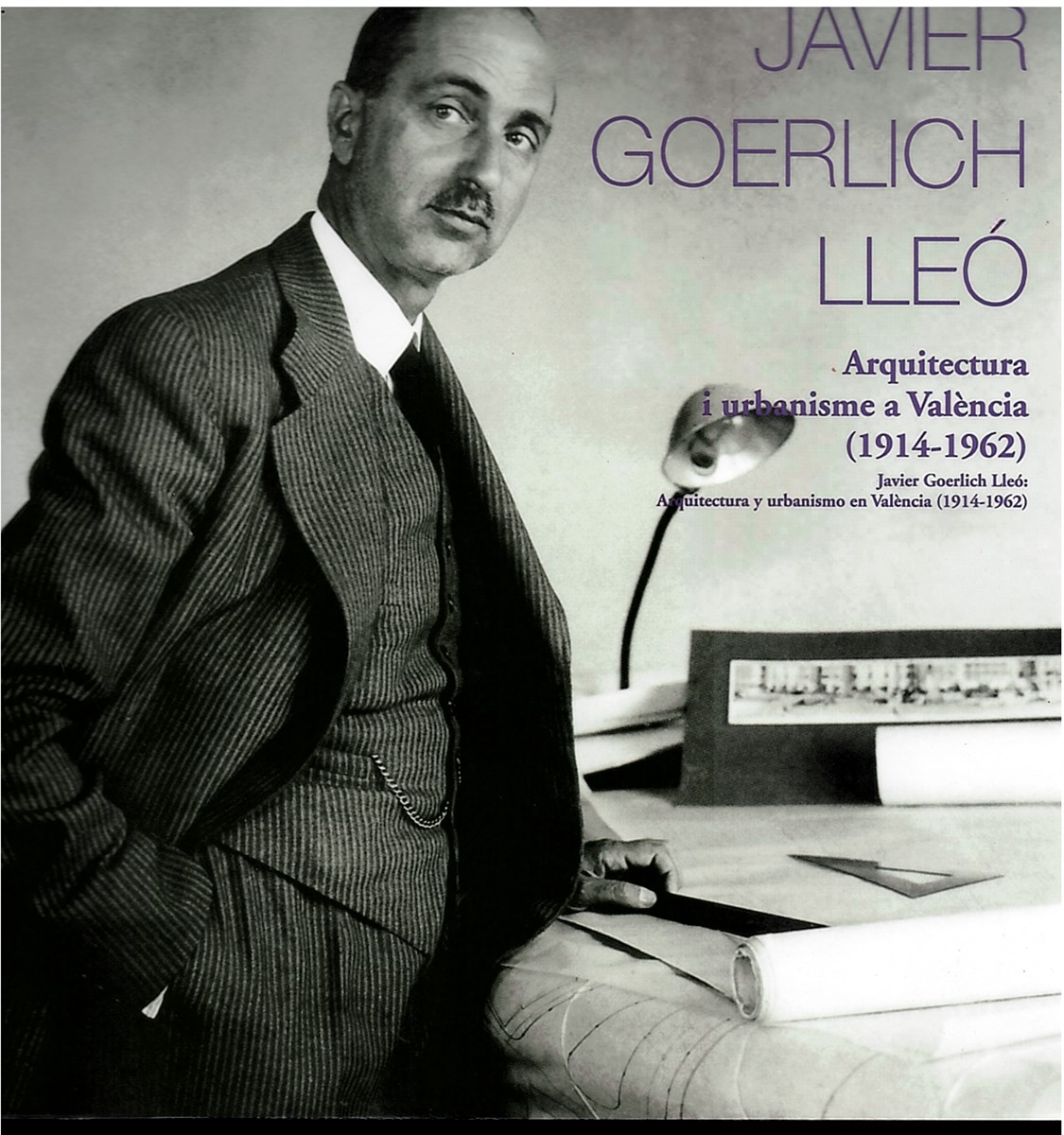 LLOPIS ALONSO, AMANDO / SNCHEZ MUOZ, DAVID - Javier Goerlich Lle. Arquitectura I Urbanisme a Valncia (1914-1962)