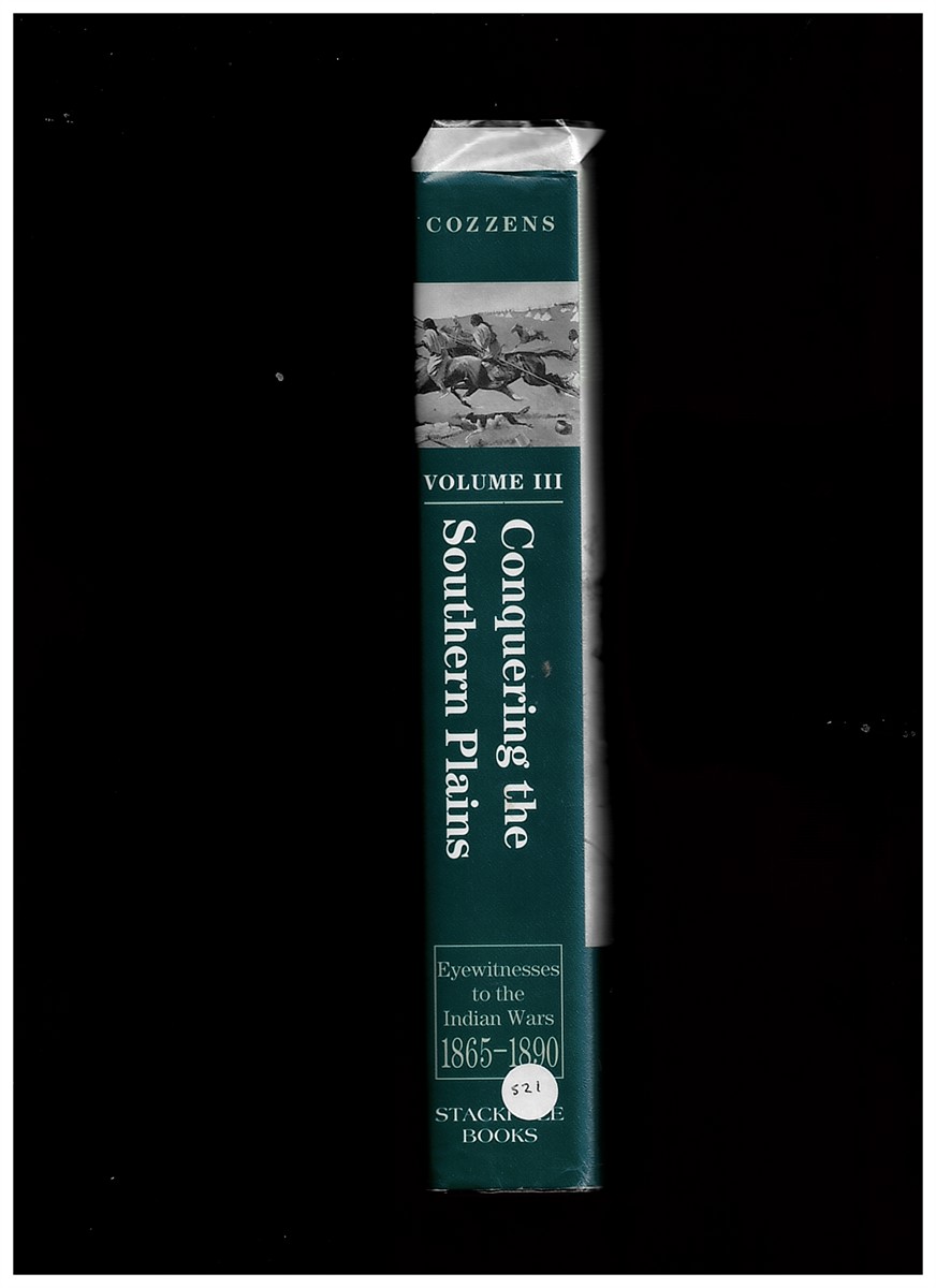 COZZENS, PETER - Eyewitnesses to the Indian Wars Volume 3: Conquering the Southern Plains