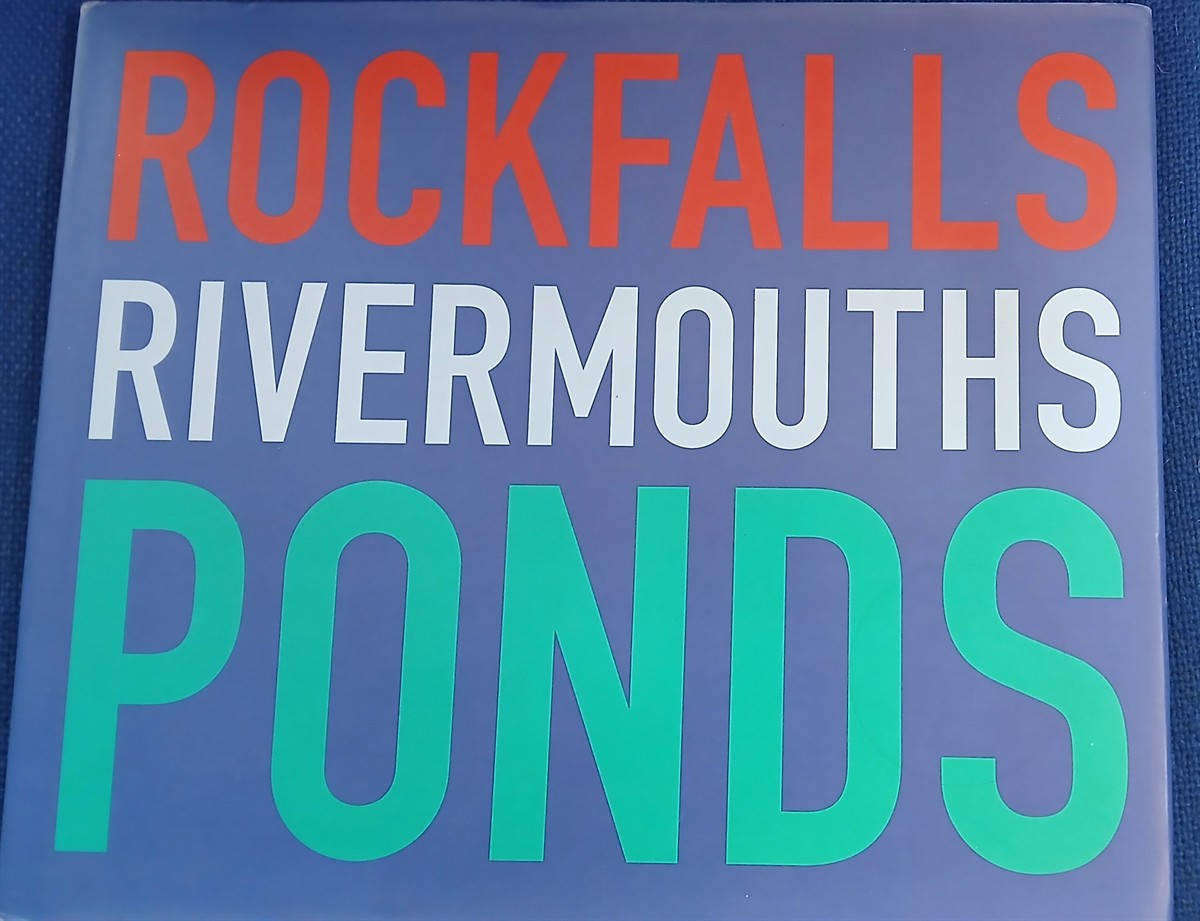 Rockfalls + Rivermouths + Ponds: the Shape of Time (Signed by the Author)