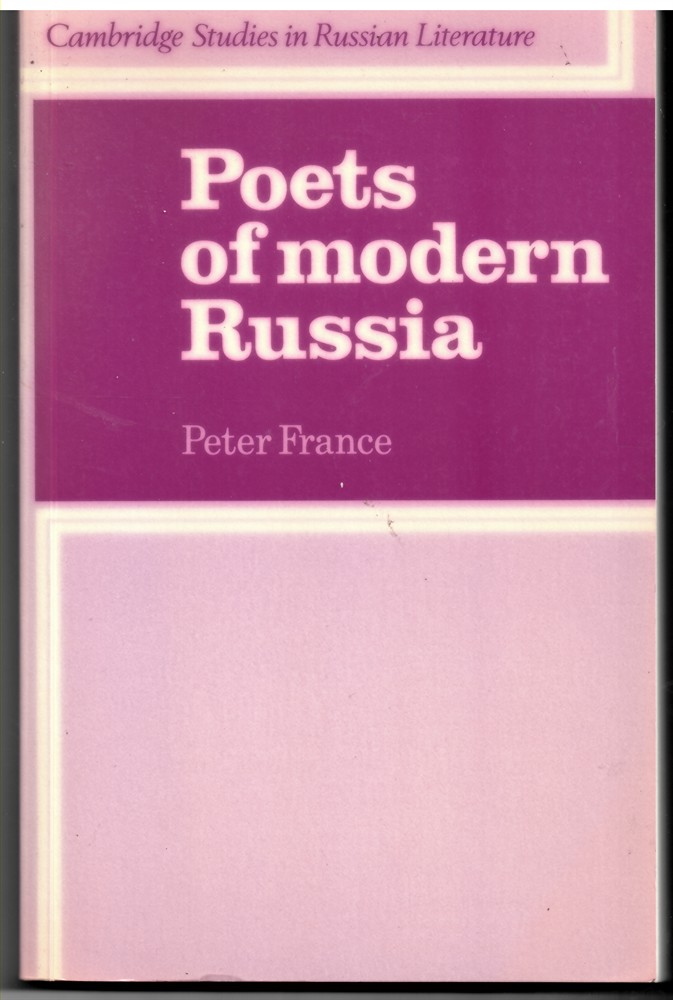 FRANCE, PETER - Poets of Modern Russia (Cambridge Studies in Russian Literature)