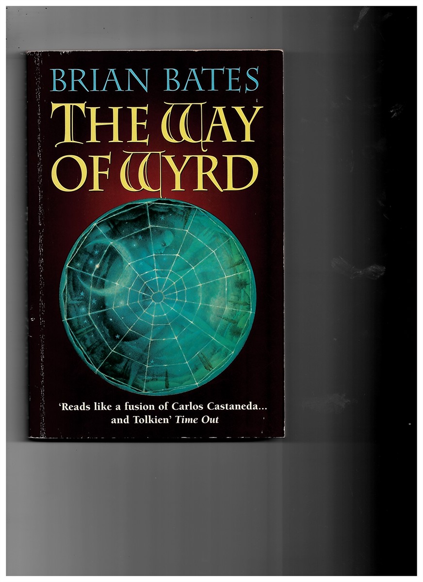 BATES, BRIAN - The Way of Wyrd, Tales of an Anglo-Saxon Sorcerer