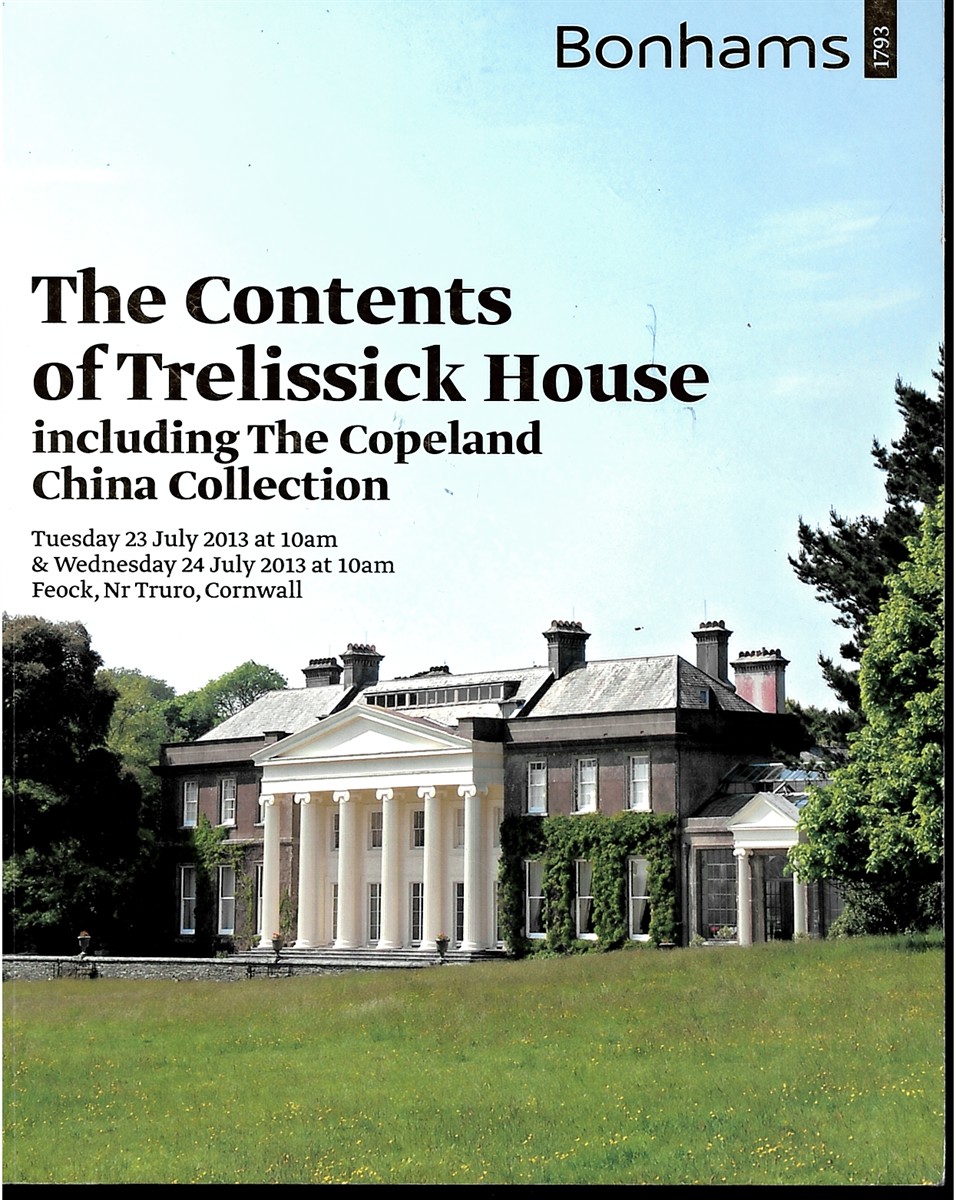 BONHAMS - The Contents of Trelissick House Including the Copeland China Collection: Tuesday 23 July 2013 at 10am & Wednesday 24 July 2013 at 10am Feock, Nr Truro, Cornwall
