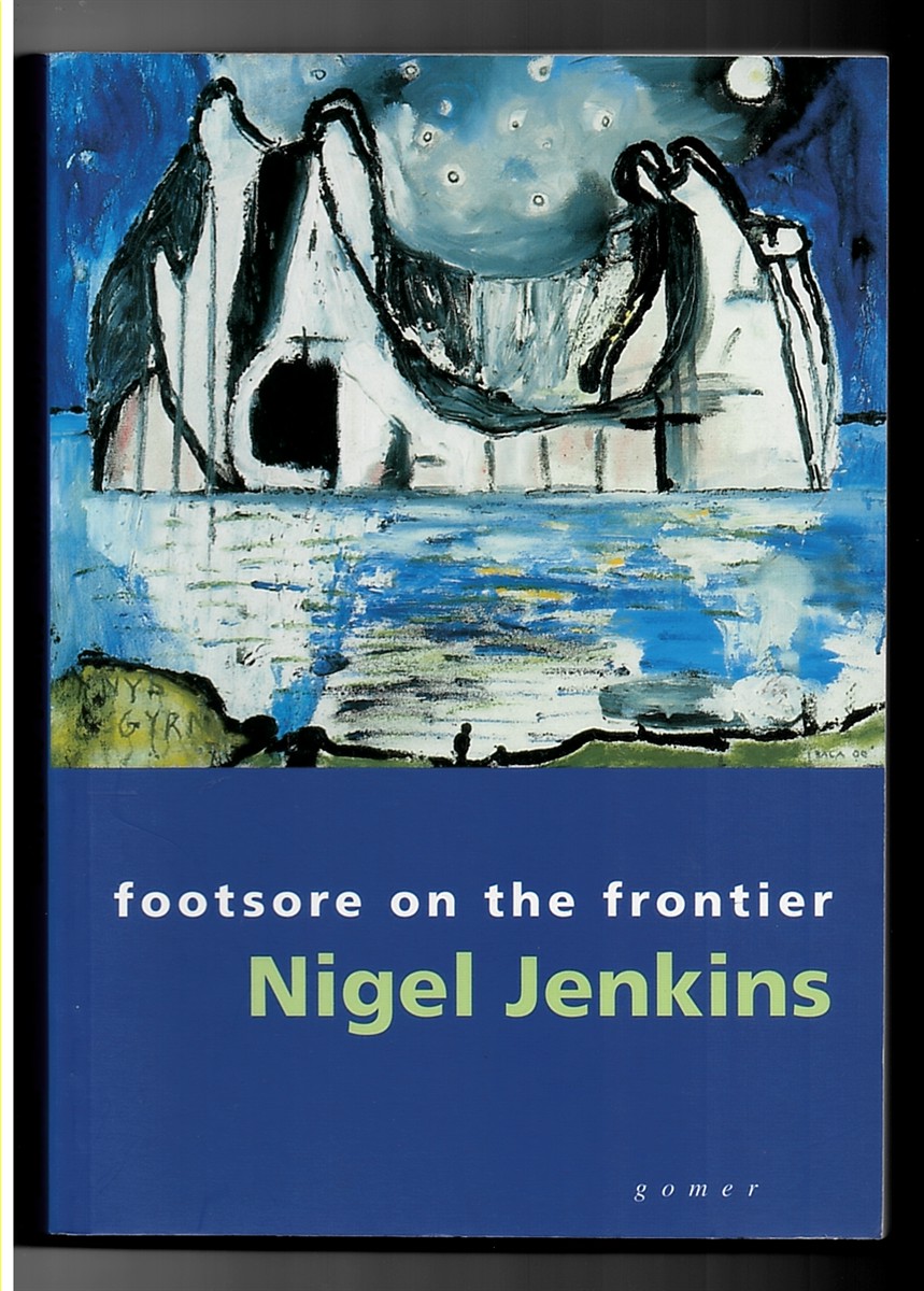 JENKINS, NIGEL - Footsore on the Frontier. Selected Essays and Articles (Signed Copy)