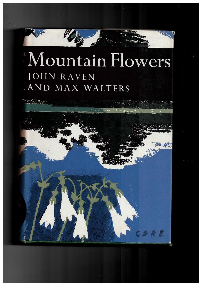 RAVEN, JOHN & MAX WALTERS - Mountain Flowers (New Naturalist Series, No. 33)