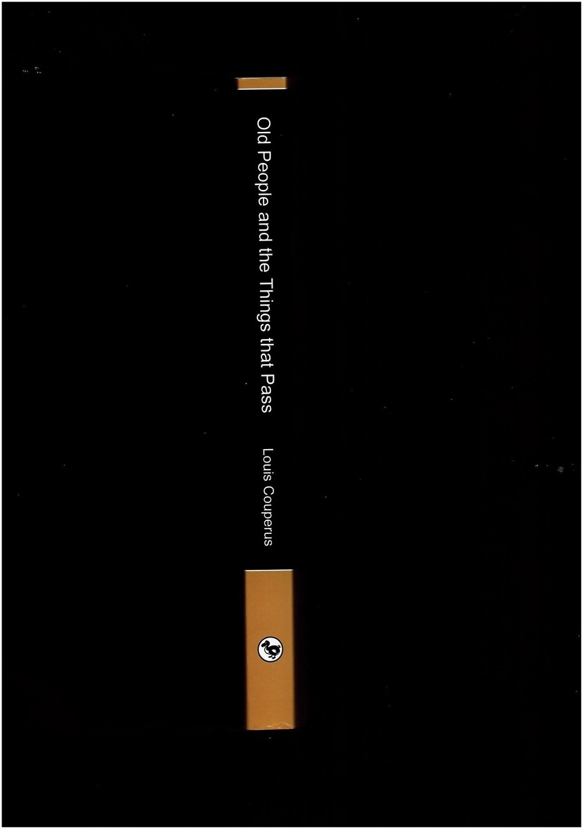COUPERUS, LOUIS; ALEXANDER TEIXEIRA DE MATTOS (TRANSLATOR) - Old People and the Things That Pass
