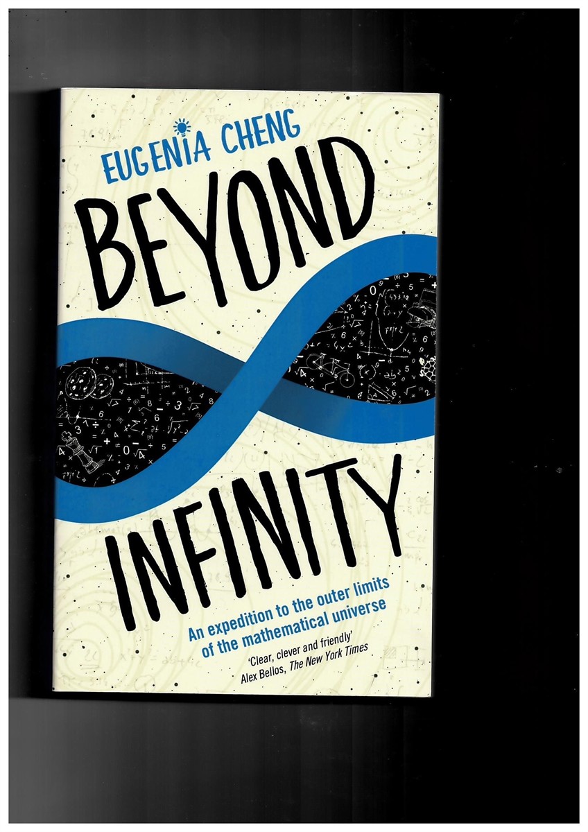 CHENG, EUGENIA - Beyond Infinity. An Expedition to the Outer Limits of the Mathematical Universe