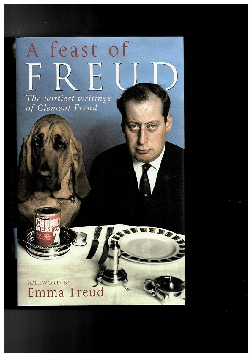 FREUD, CLEMENT; EMMA FREUD (FOREWORD) - A Feast of Freud, the Wittiest Writings of Clement Freud