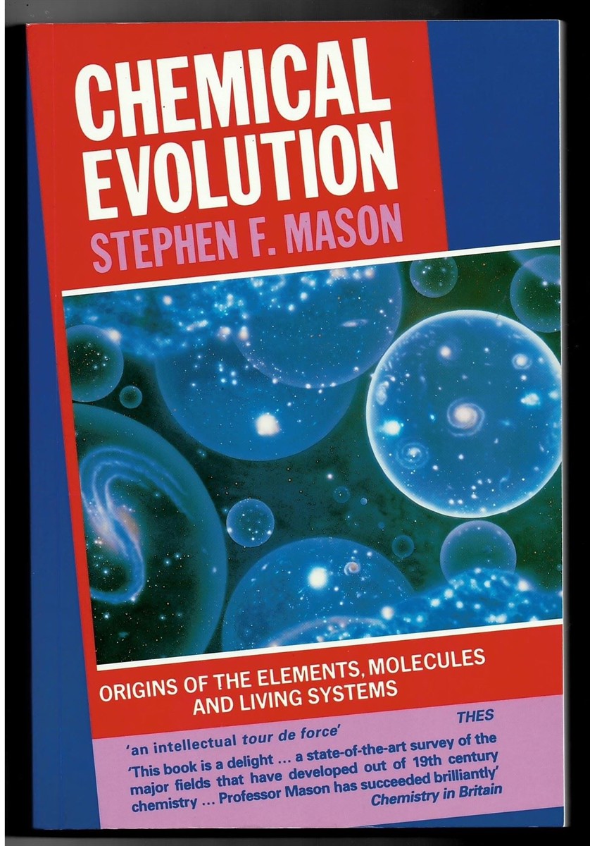 MASON, STEPHEN F. - Chemical Evolution. Origin of the Elements, Molecules and Living Systems