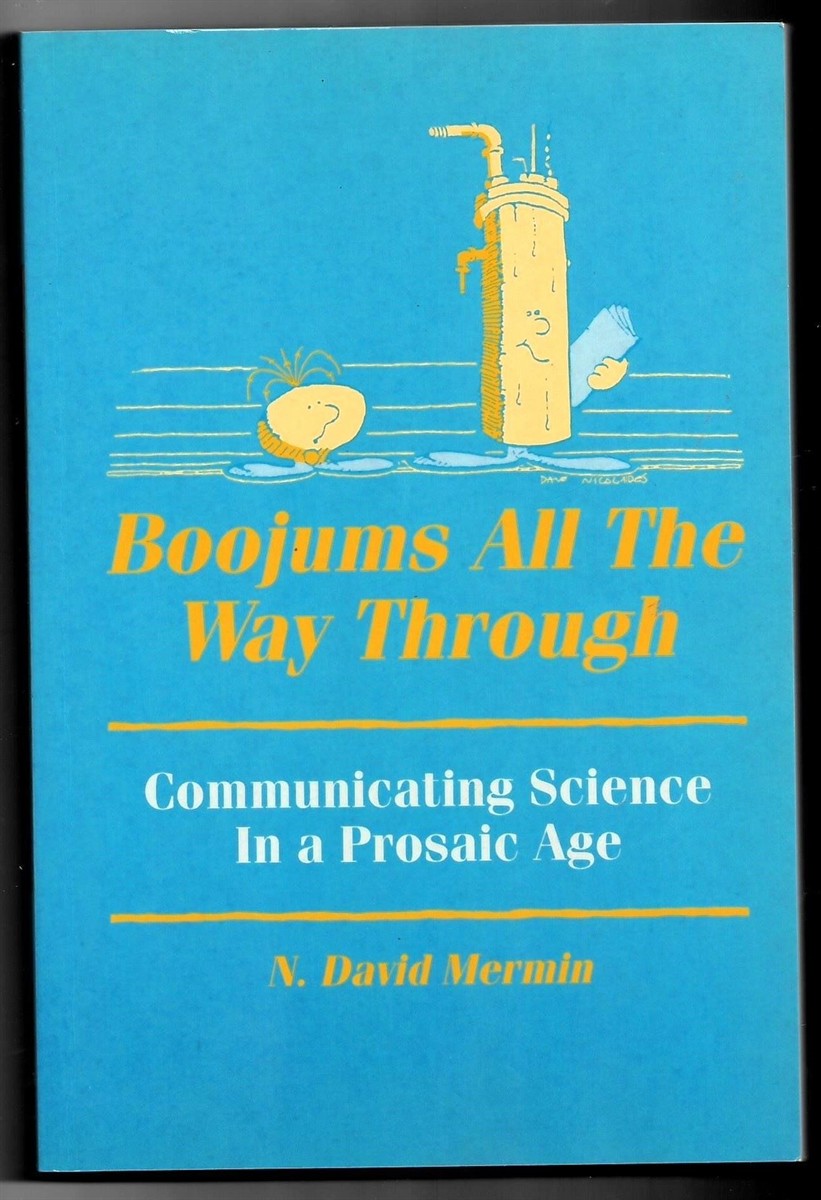 MERMIN, N. DAVID - Boojums All the Way Through. Communicating Science in a Prosaic Age