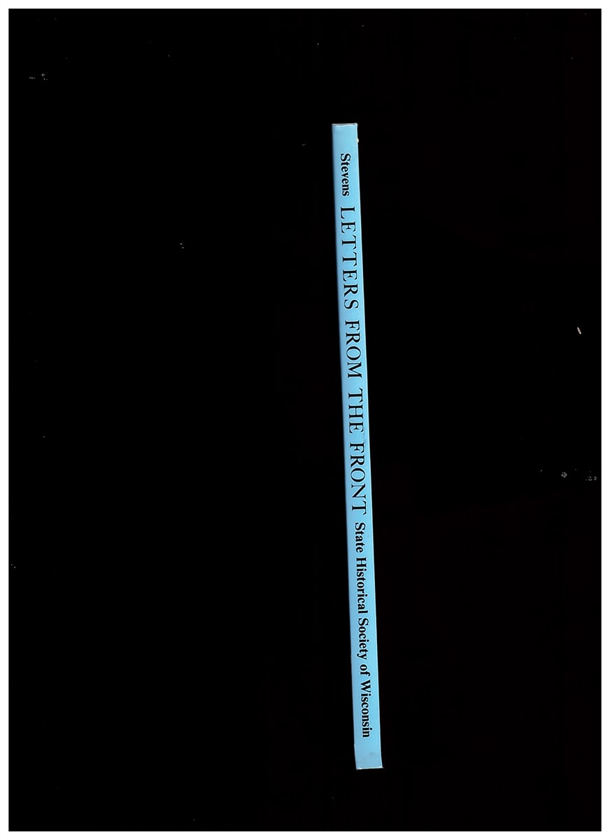 STEVENS, MICHAEL E (EDITED BY) - Letters from the Front - 1898-1945 (Voices of the Wisconsin Past)