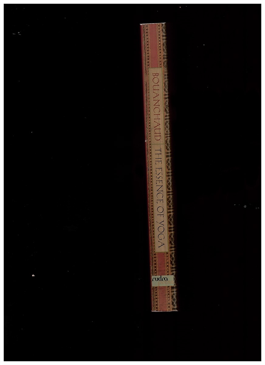 BOUANCHAUD, BERNARD - Essence of Yoga - Reflections on the Yoga Sutras of Putanjali