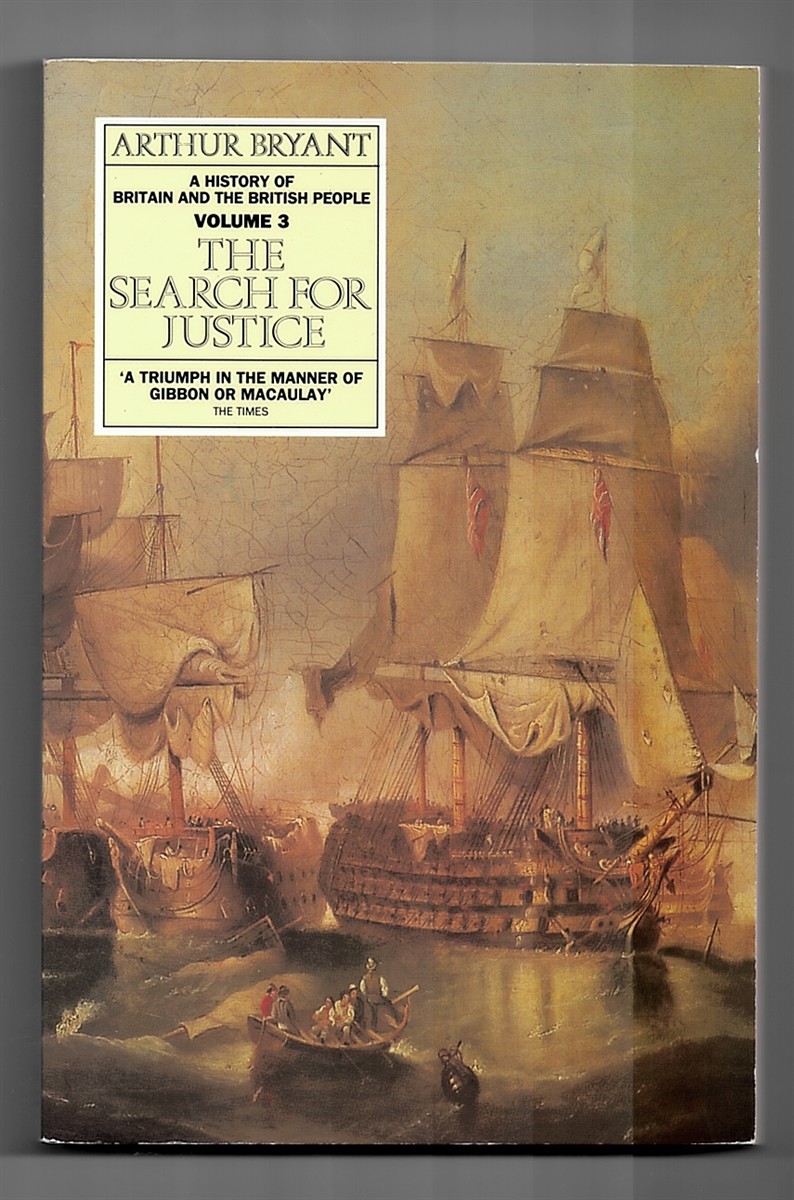 BRYANT, ARTHUR - Search for Justice (a History of Britain and the British People) - Vol. 3 (Only)