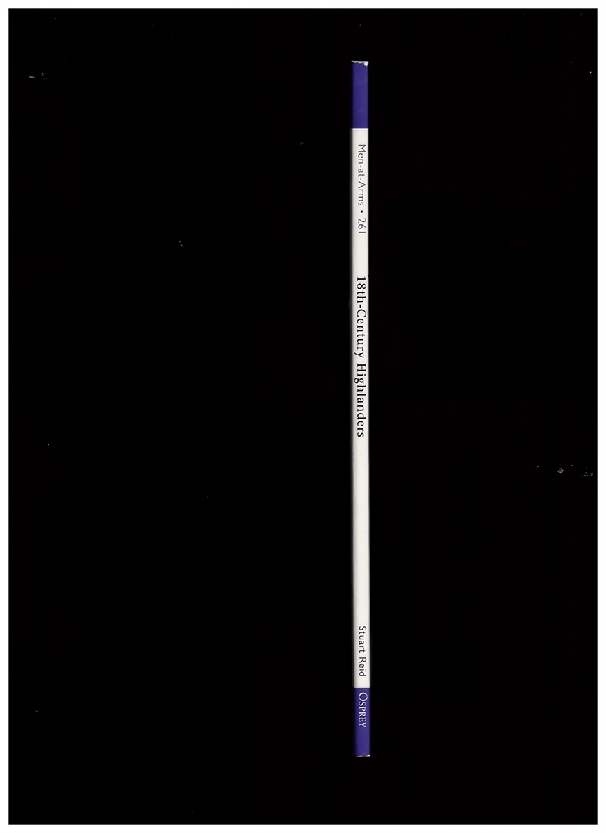 REID, STUART; (ILLUSTRATED BY MIKE CHAPPELL) - 18th-Century Highlanders : Men at Arms
