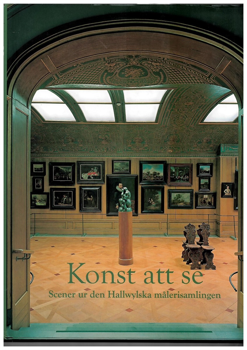 HALLWYLSKA MUSEET - Konst Att de - Scener Ur Den Hallwynska Malerisamlingen