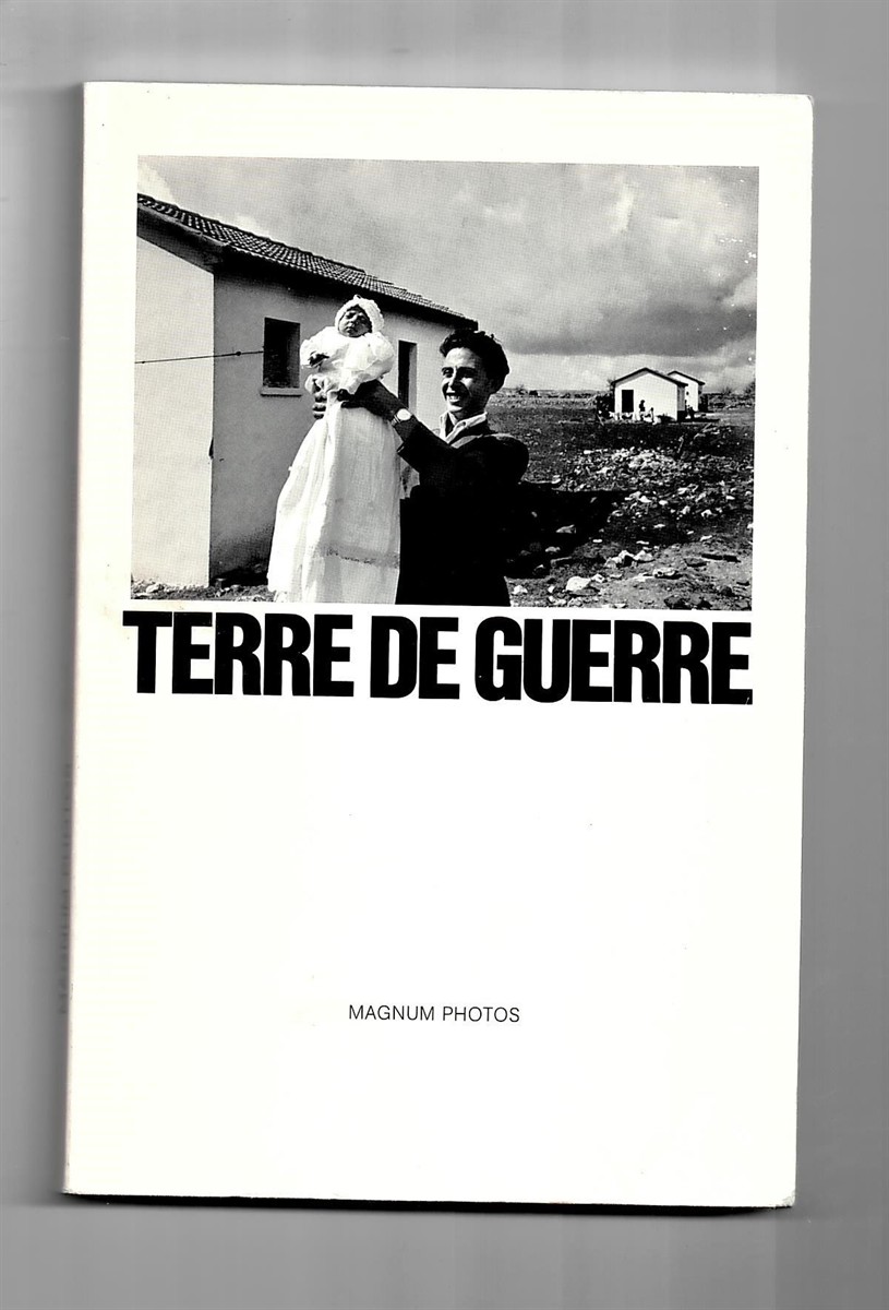 MAGNUM - Terre de Guerre - Exposition, Paris, Galerie Magnum, Novembre 1982-Janvier 1983 (Collection la Mmoire de L'Oeil)
