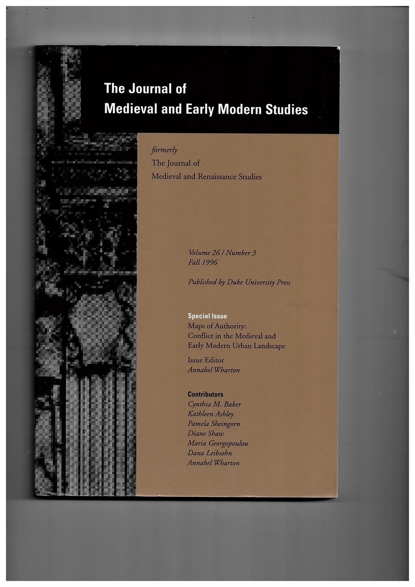 WHARTON, ANNABEL (ISSUE EDITOR) - The Journal of Medieval and Early Modern Studies Formerly the Journal of Medieval and Renaissance Studies. Volume 26/Number 3 Fall 1996. Special Issue: Maps of Authority: Conflict in the Medieval and Early Modern Urban Landscape