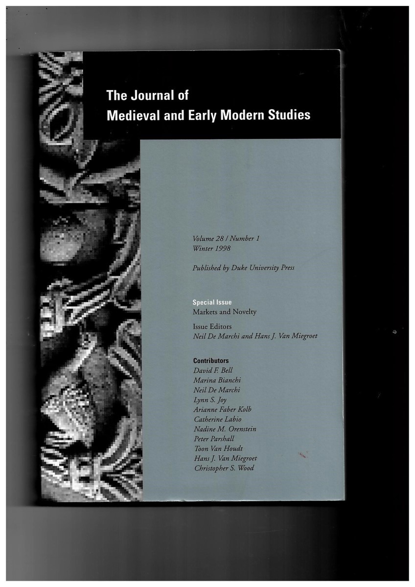 DE MARCHI, NEIL & HANS J. VAN MIEGROET (ISSUE EDITORS) - The Journal of Medieval and Early Modern Studies Formerly the Journal of Medieval and Renaissance Studies. Volume 28/Number 1 Winter 1998. Special Issue: Markets and Novelty