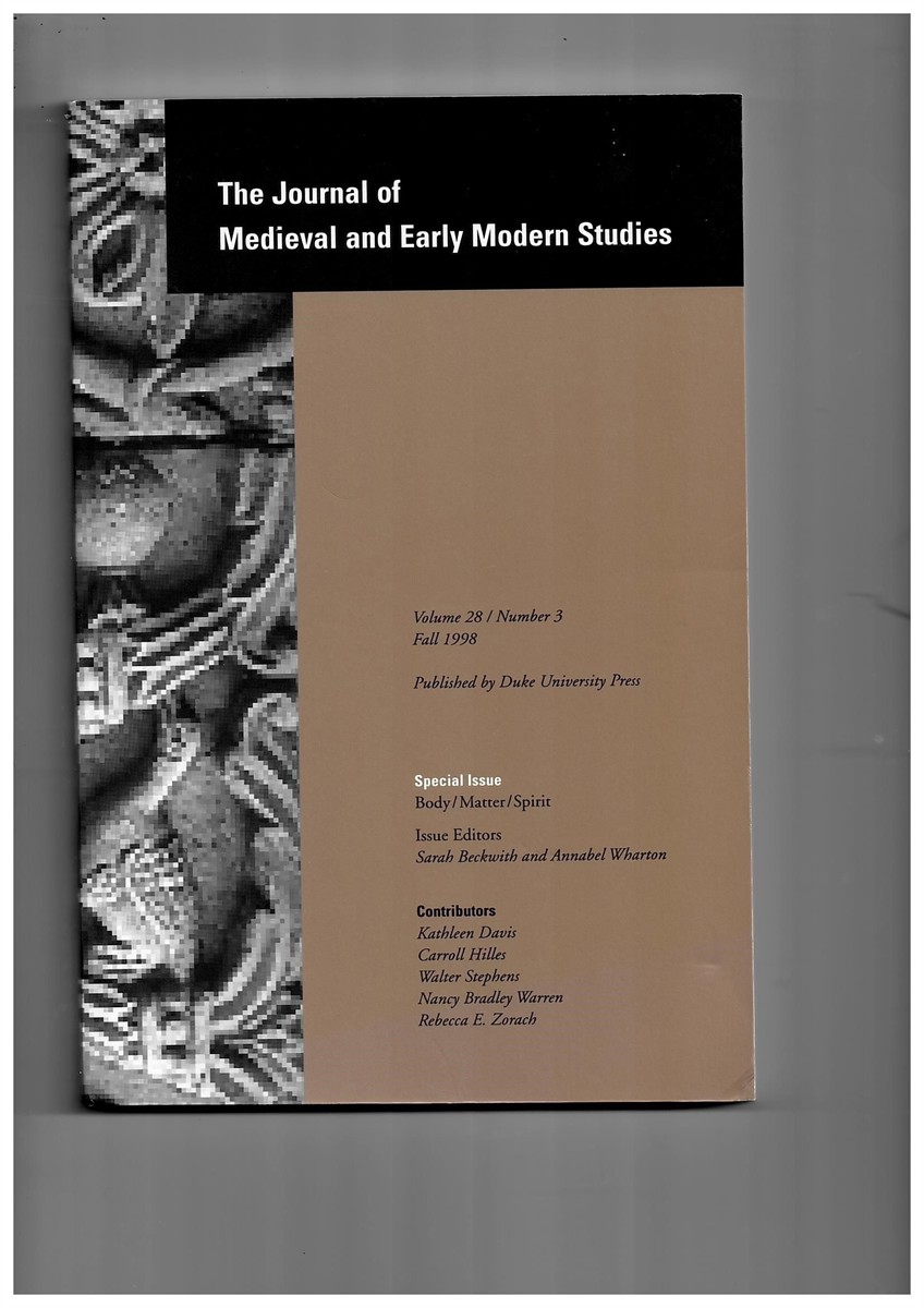 BECKWITH, SARAH & ANNABEL WHARTON (ISSUE EDITORS) - The Journal of Medieval and Early Modern Studies. Volume 28/Number 3 Fall 1998. Special Issue: Body/Matter/Spirit