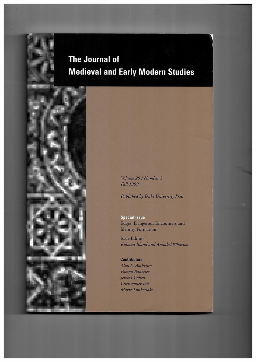 BLAND, KALMAN & ANNABEL WHARTON (ISSUE EDITORS) - The Journal of Medieval and Early Modern Studies. Volume 29/Number 3 Fall 1999. Special Issue: Edges: Dangerous Encounters and Identity Formation