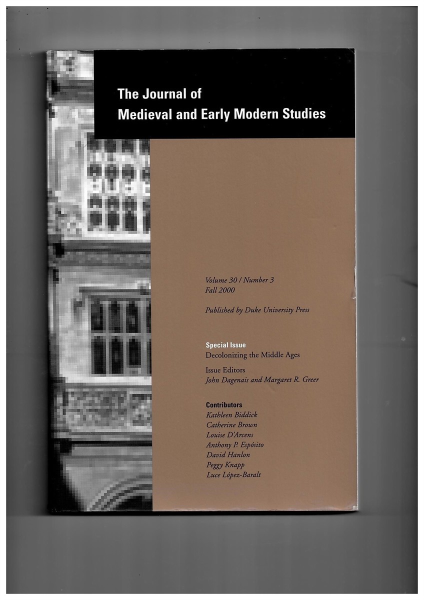 DAGENAIS, JOHN & MARGARET R. GREER (ISSUE EDITORS) - The Journal of Medieval and Early Modern Studies. Volume 30/Number 3 Fall 2000. Special Issue: Decolonizing the Middle Ages