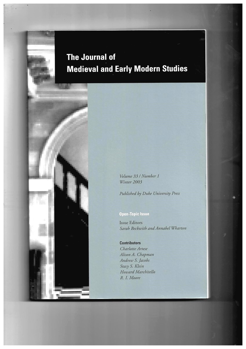 BECKWITH, SARAH & ANNABEL WHARTON (ISSUE EDITORS) - The Journal of Medieval and Early Modern Studies. Volume 33/Number 1 Winter 2003. Open Topic Issue