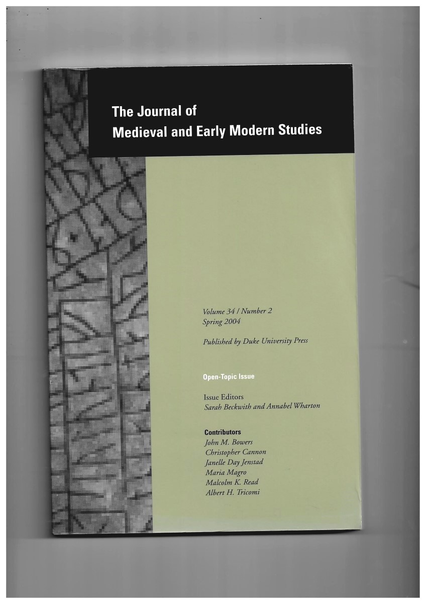 BECKWITH, SARAH & ANNABEL WHARTON (ISSUE EDITORS) - The Journal of Medieval and Early Modern Studies. Volume 34/Number 2 Spring 2004. Open Topic Issue
