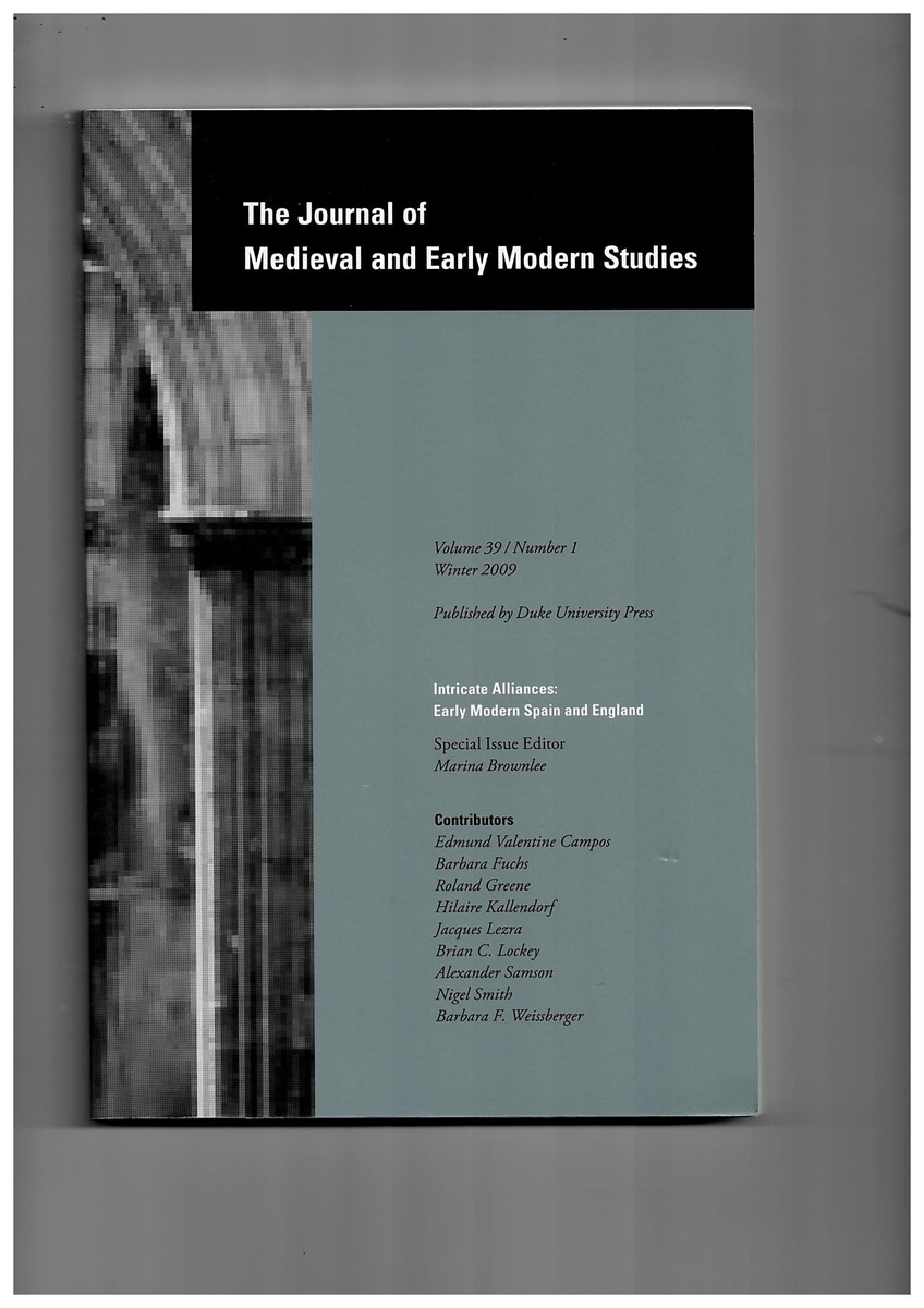 BROWNLEE, MARINA (ISSUE EDITOR) - The Journal of Medieval and Early Modern Studies. Volume 39. Number 1 Winter 2009. Special Issue: Intricate Alliances: Early Modern Spain and England