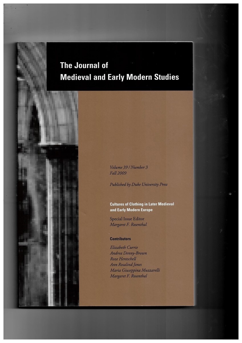 ROSENTHAL, MARGARET F. (ISSUE EDITOR) - The Journal of Medieval and Early Modern Studies. Volume 39. Number 3 Fall 2009. Special Issue: Cultures of Clothing in Later Medieval and Early Modern Europe