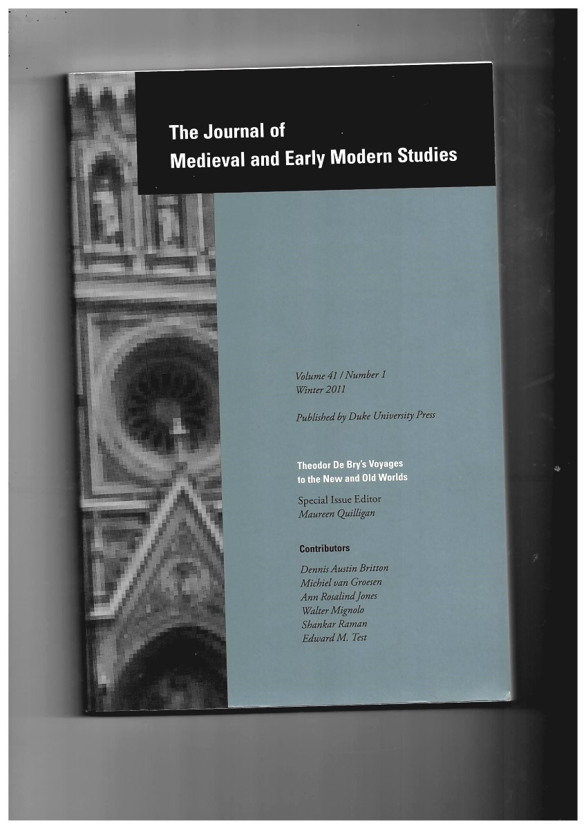 QUILLIGAN, MAUREEN (ISSUE EDITOR) - The Journal of Medieval and Early Modern Studies. Volume 41. Number 1 Winter 2011. Special Issue: Theodor de Bry's Voyages to the New and Old Worlds