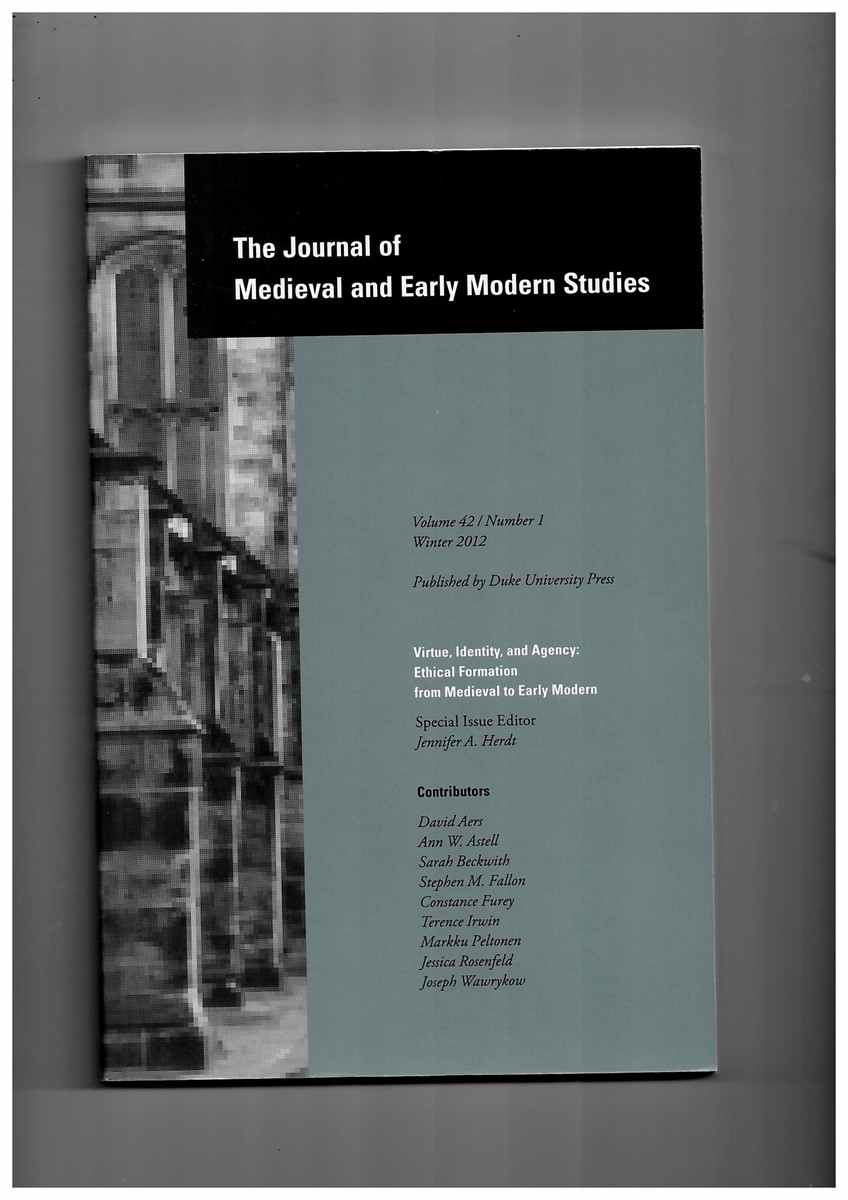 HERDT, JENNIFER A. (ISSUE EDITOR) - The Journal of Medieval and Early Modern Studies. Volume 42. Number 1. Winter 2012. Special Issue: Virtue, Identity, and Agency: Ethical Formation from Medieval to Early Modern