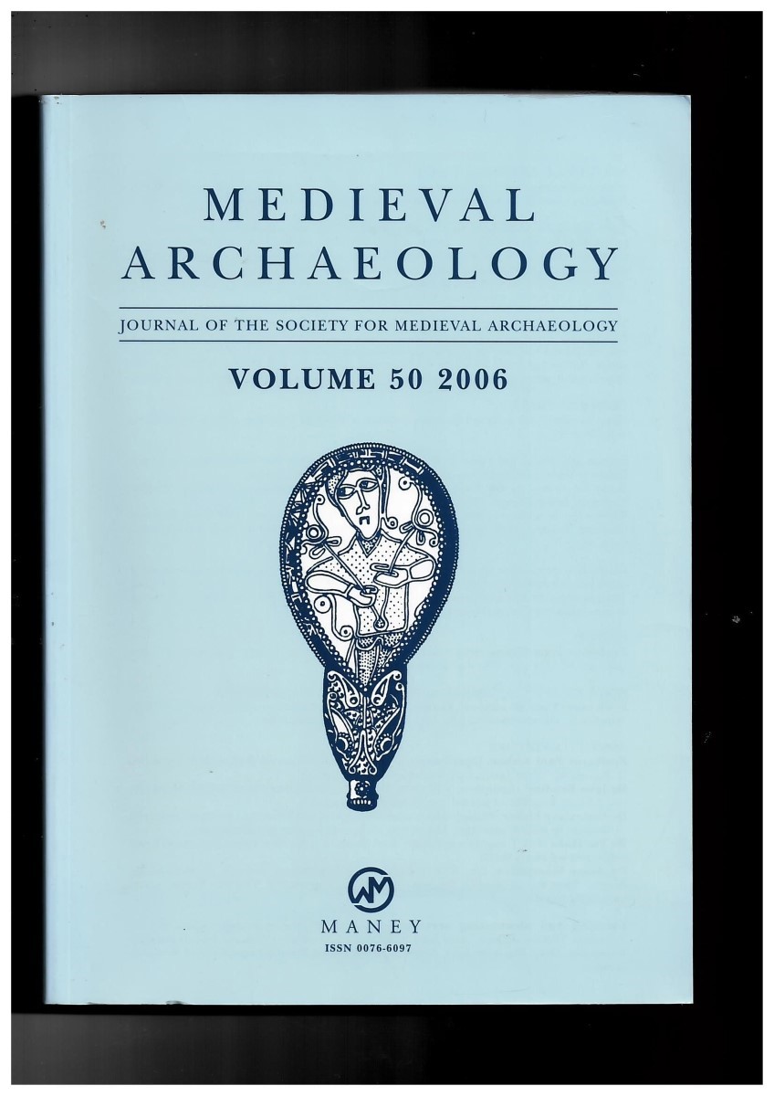 SOCIETY FOR MEDIEVAL ARCHAEOLOGY - Medieval Archaeology. Journal of the Society for Medieval Archaeology. Volume 50 2006