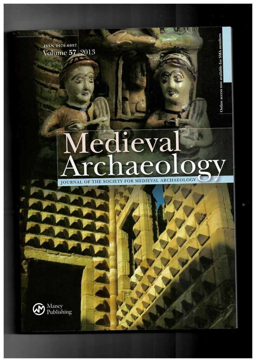 SOCIETY FOR MEDIEVAL ARCHAEOLOGY - Medieval Archaeology. Journal of the Society for Medieval Archaeology. Volume 57 2013