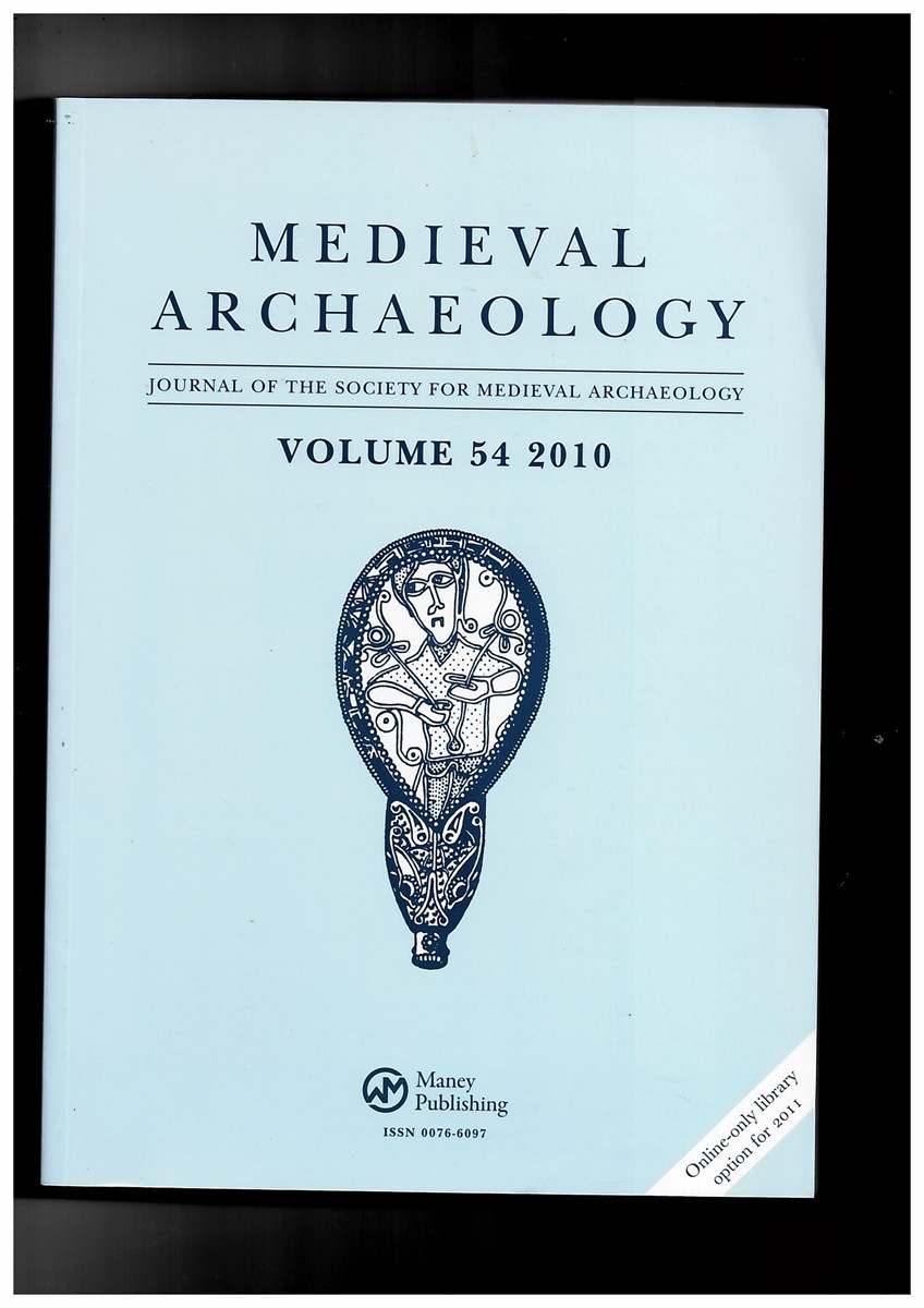 SOCIETY FOR MEDIEVAL ARCHAEOLOGY - Medieval Archaeology. Journal of the Society for Medieval Archaeology. Volume 54 2010