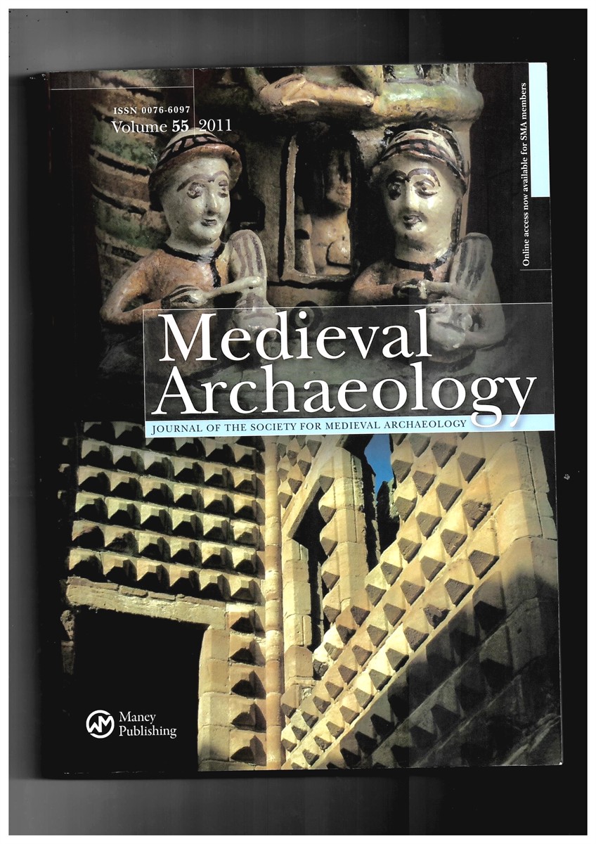 SOCIETY FOR MEDIEVAL ARCHAEOLOGY - Medieval Archaeology. Journal of the Society for Medieval Archaeology. Volume 55 2011