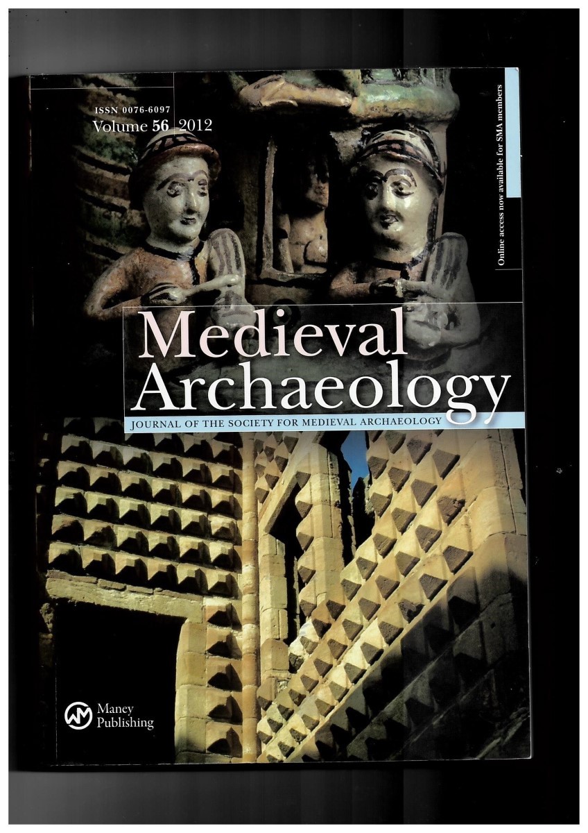 SOCIETY FOR MEDIEVAL ARCHAEOLOGY - Medieval Archaeology. Journal of the Society for Medieval Archaeology. Volume 56 2012