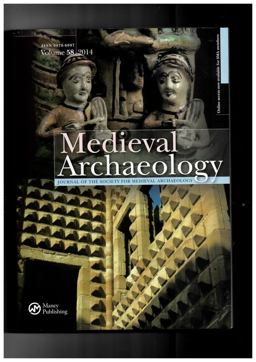 SOCIETY FOR MEDIEVAL ARCHAEOLOGY - Medieval Archaeology. Journal of the Society for Medieval Archaeology. Volume 58 2014