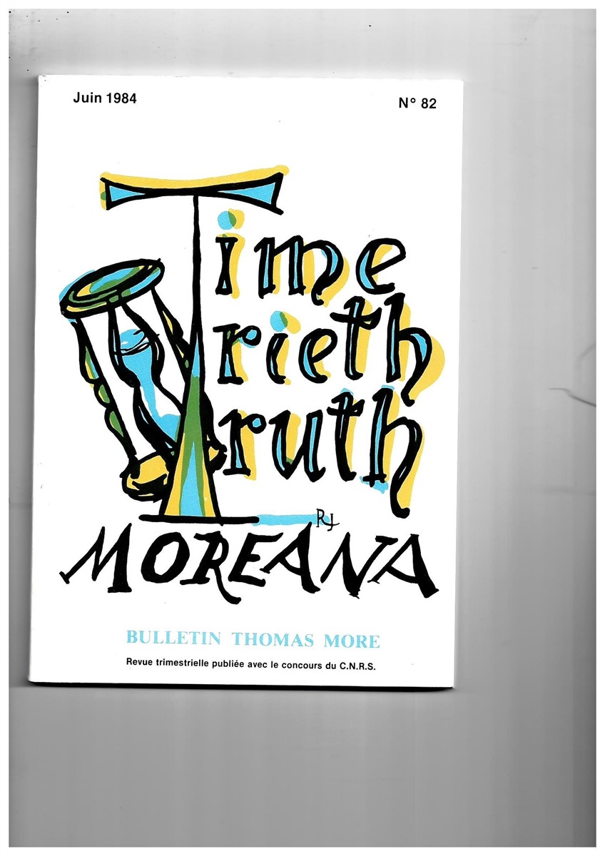 MARC'HADOUR, G. (EDITOR) - Moreana. Bulletin Thomas More. Revue Trimestrielle Publie Avec le Concours Du C.N. R.S. Dec. 1984 Vol. XXI No. 83-84
