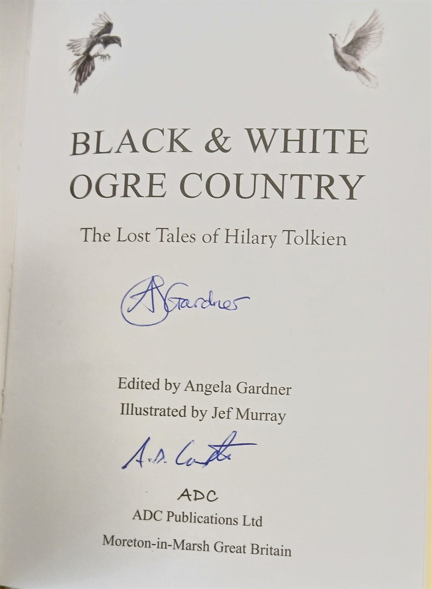 TOLKIEN, HILARY & ANGELA GARDNER (ED) & JEF MURRAY (ILLUSTRATOR) - Black and White Ogre Country - the Lost Tales of Hilary Tolkien (Signed by Editor & Illustrator)
