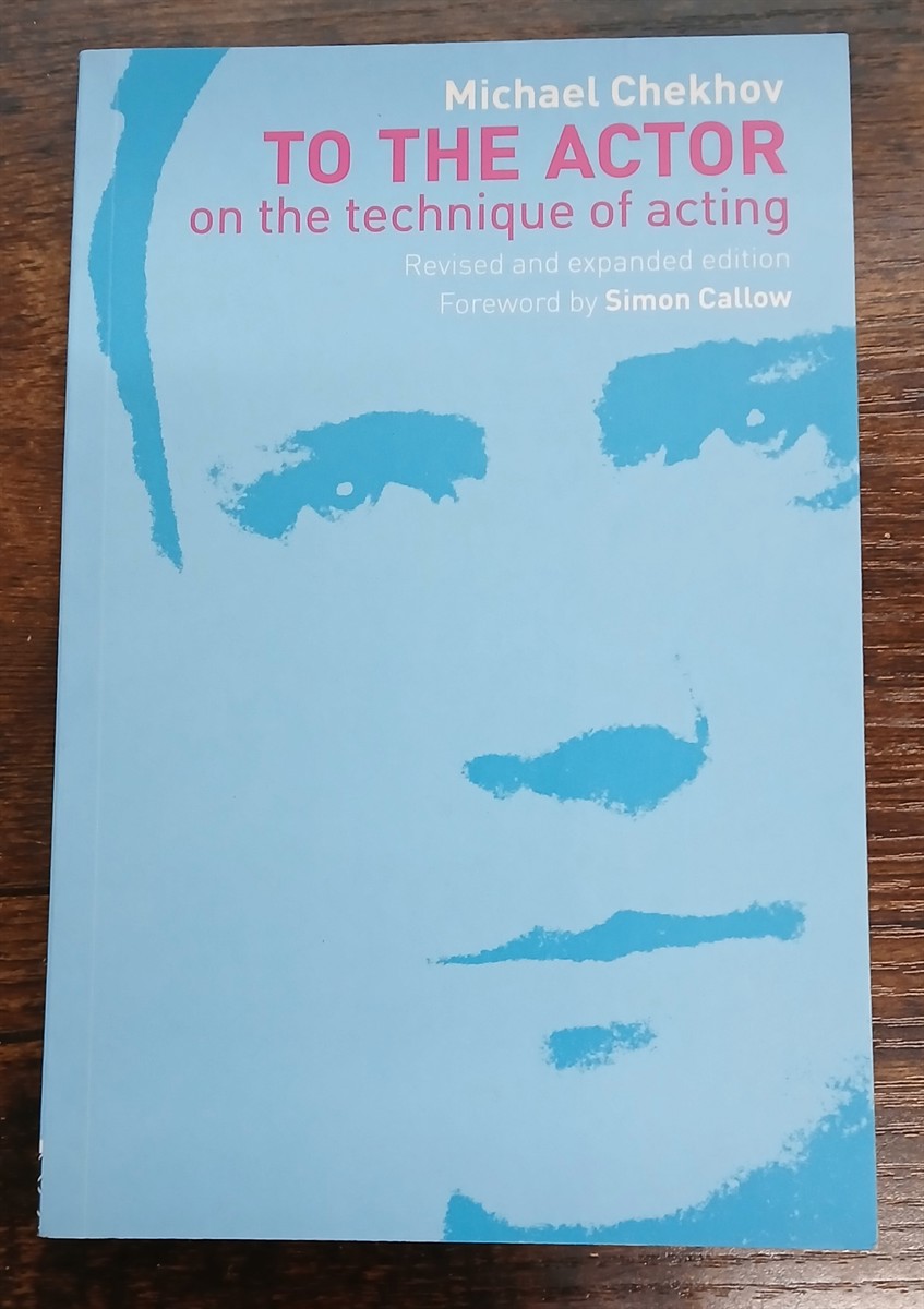 CHEKHOV, MICHAEL - To the Actor - on the Technique of Acting