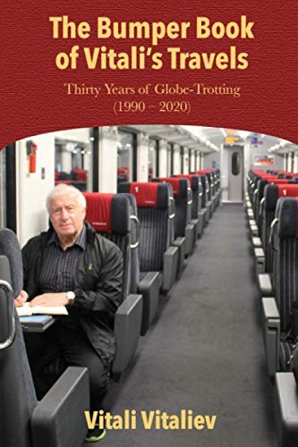 VITALIEV, VITALI - The Bumper Book of VitaliS Travels - Thirty Years of Globe-Trotting - 1990 - 2020