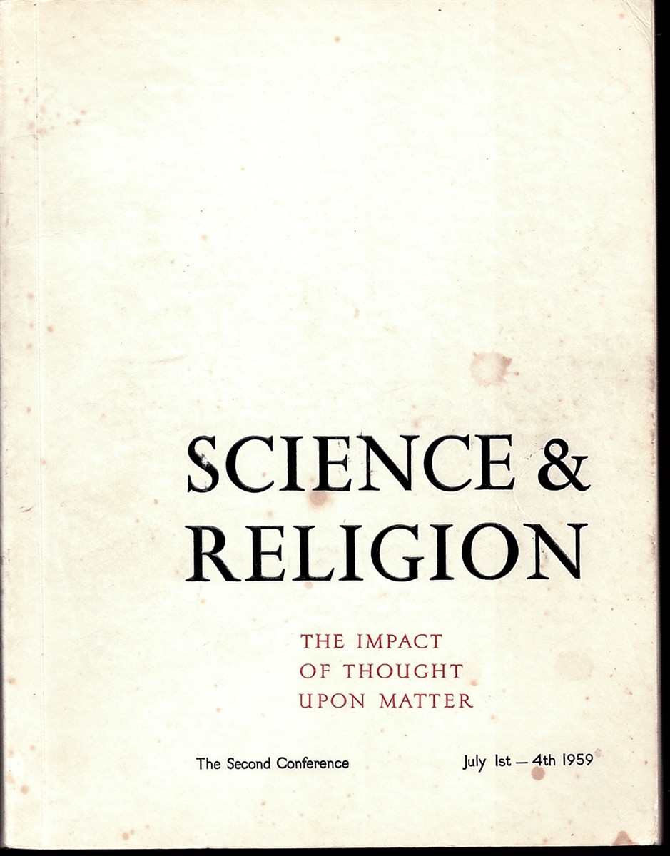 SCIENCE & RELIGION CONFERENCE - Science & Religion - the Impact of Thought Upon Matter (2nd Conference) July 1st - 4th 1959