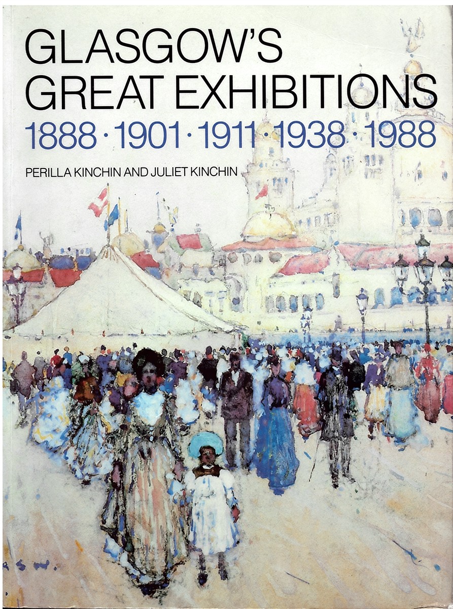 Glasgow's Great Exhibitions 1888. 1901. 1911. 1938. 1988