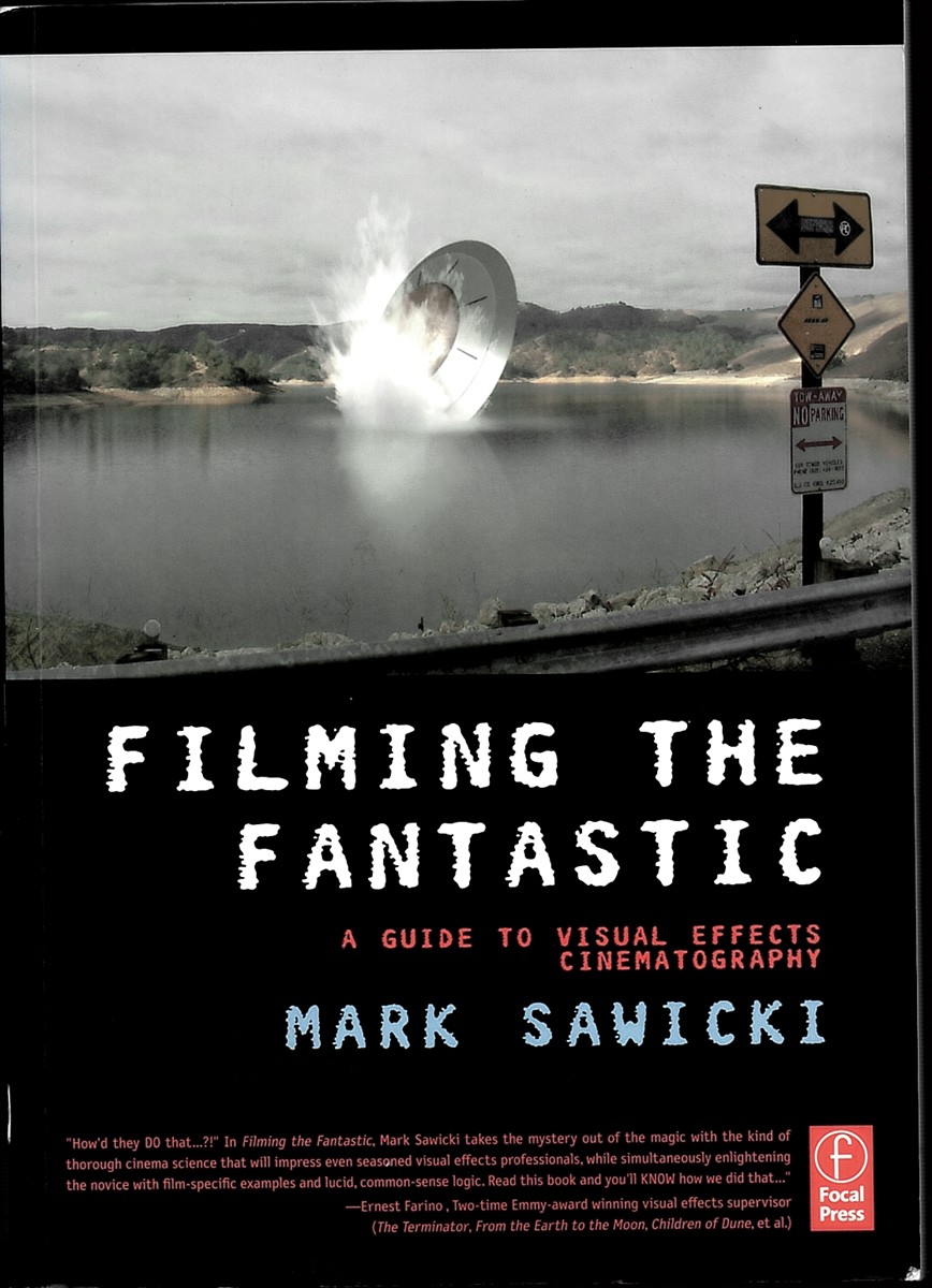 Filming the Fantastic: a Guide to Visual Effects Cinematography