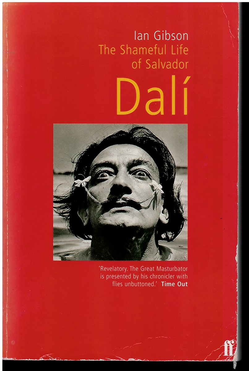 GIBSON, IAN - The Shameful Life of Salvador Dali