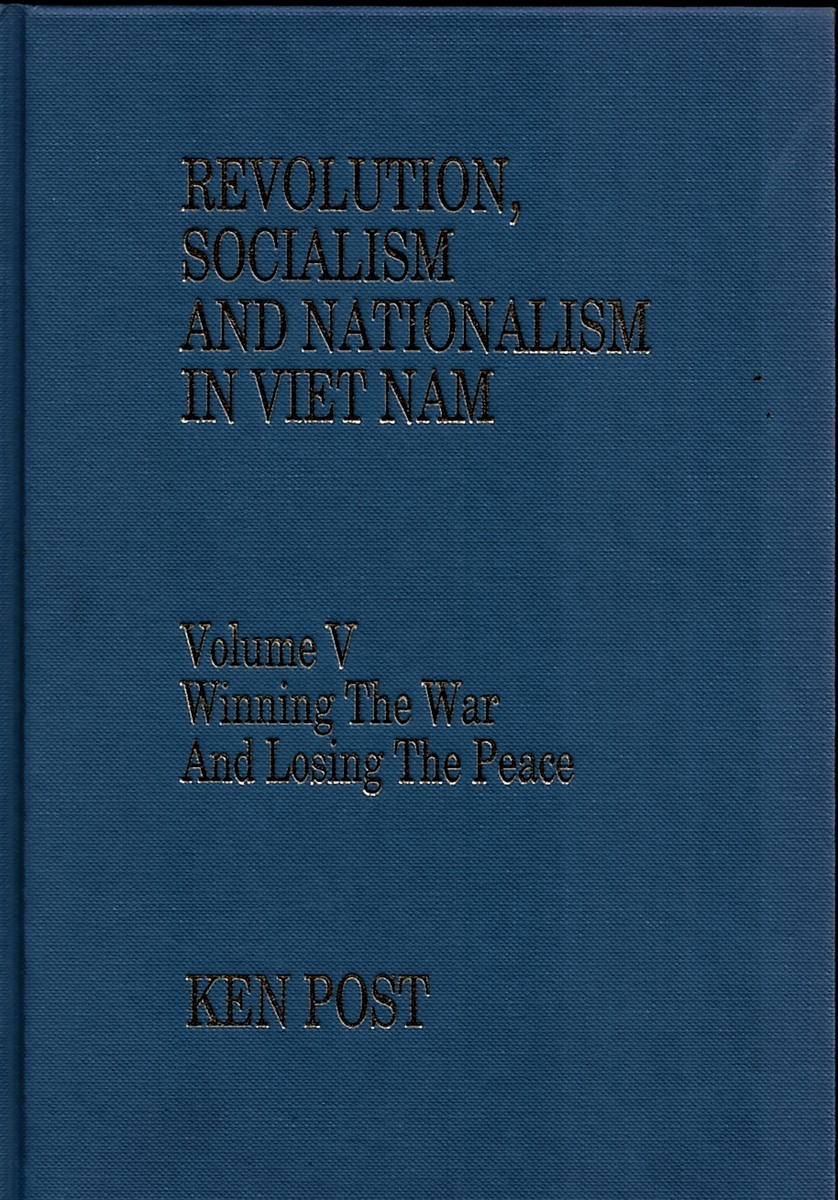 Winning the War and Losing the Peace (Revolution, Socialism and Nationalism in Viet Nam Volume V)